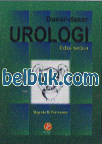 Dasar-Dasar Urologi (Edisi 2): Basuki B. Purnomo - Belbuk.com